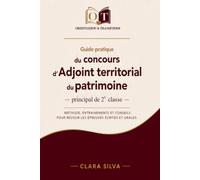 Guide pratique du concours d'Adjoint territorial du patrimoine - principal de 2e classe -: Méthode, entraînements et conseils pour réussir les ... orales (Les Guides Orientation & Transitions)