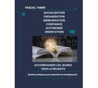 Guide pratique pour accompagner les jeunes vers la réussite: A destination des parents et enseignants