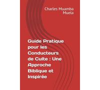 Guide Pratique pour les Conducteurs de Culte : Une Approche Biblique et Inspirée