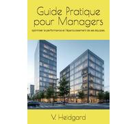 Guide Pratique pour Managers: optimiser la performance et l'épanouissement de ses équipes.