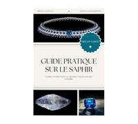 Guide Pratique sur le Saphir: Votre entrée dans le monde fascinant des saphirs