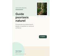 Guide psoriasis naturel: Comprendre ton corps, apaiser les déclencheurs et reprendre le contrôle au quotidien