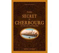 Guide secret de Cherbourg et de ses environs