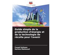 Guide simple de la production d'énergie et de la technologie de récolte pour l'avenir