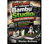 Guide Simplifié de L'utilisateur de Bambu Studio pour les Débutants