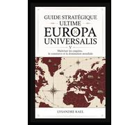 Guide stratégique ultime d'Europa Universalis V: « Maîtriser les empires, le commerce et la domination mondiale »