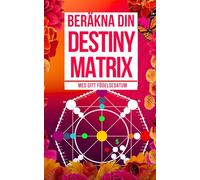 Guide till att Beräkna Din Destiny Matrix: Numerologi med de 22 Arkanerna