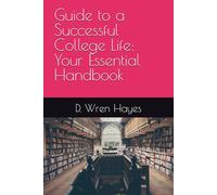 Guide to a Successful College Life: Your Essential Handbook