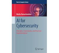 Guide to AI for Cybersecurity: Principles, Frameworks, and Practical Implementation (Texts in Computer Science)
