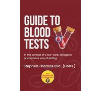 Guide To Blood Tests: In the context of a low-carb, ketogenic or carnivore way of eating