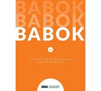 Guide to Business Analysis Body of Knowledge (Babok Guide) by IIBY...