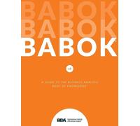 Guide to Business Analysis Body of Knowledge (Babok Guide) by IIBY...