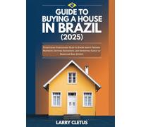 Guide to Buying a House in Brazil (2025): Everything Foreigners Need to Know About Owning Property, Getting Residency, and Investing Safely in ... Estate (Global Property Buying Guide Series)