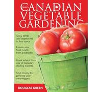 Guide to Canadian Vegetable Gardening (Vegetable Gardening Guides)