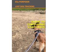 GUIDE TO CAPTURING LOST DOGS: LOST DOG TRACKING