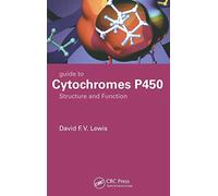 Guide to Cytochromes P450: Structure and Function, Second Edition