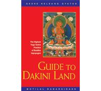 Guide to Dakini Land: The Highest Yoga Tantra Practice of Buddha Vajrayogini