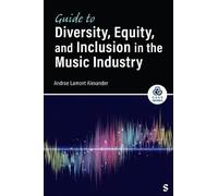 Guide to Diversity, Equity, and Inclusion in the Music Industry (SAGE Works)