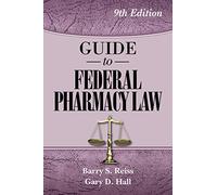 Guide to Federal Pharmacy Law, 9th Edition