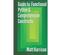 Guide To: Functional Python & Comprehension Constructs