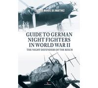 Guide To German Night Fighters In World War II: The Night Defenders Of The Reich (Connoisseur's Books)
