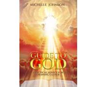 GUIDE TO GOD: Practical Advice for Drawing Closer
