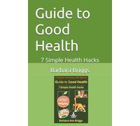 Guide to Good Health: 7 Simple Health Hacks