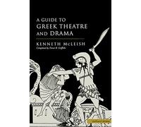 Guide To Greek Theatre And Drama (Plays and Playwrights)