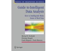 Guide to Intelligent Data Analysis: How to Intelligently Make Sense of Real Data (Texts in Computer Science)