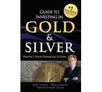 Guide To Investing in Gold & Silver: Protect Your Financial Future