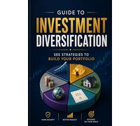 Guide to investment diversification: STRATEGIES TO BUILD YOUR PORTFOLIO
