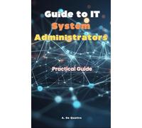 Guide to IT System Administrators: Practical Guide