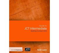 Guide to JCT Intermediate Building Contract 2016: Building Contract 2016