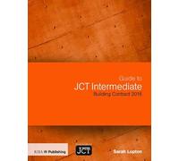 Guide to JCT Intermediate Building Contract 2016: Building Contract 2016