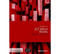 Guide to JCT Minor Works Building Contract 2016: Building Contract 2016