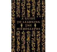 Guide to Learning Egyptian Hieroglyphs: Learn How to write Ancient Egyptian secret language, Writing system: The guide provides a comprehensive ... the hieroglyphic writing system,with notebook