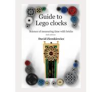 Guide to Lego clocks: Science of measuring time with bricks