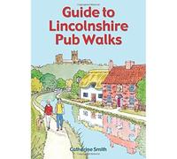Guide to Lincolnshire Pub Walks: Pocket-Size Guide With 20 Countryside Walking Routes & the Best Places to Stop