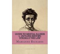 Guide to Mental Illness 1: Outline History, Stigma and The Law: Volume 1 (Understanding Mental Illness in 2 volumes)