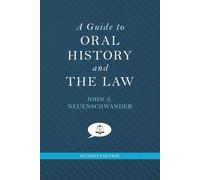 Guide to Oral History and the Law John A Neuenschwander Paperback