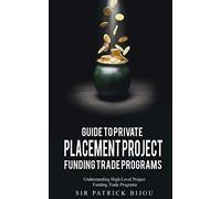 Guide to Private Placement Project Funding Trade Programs: Understanding High-Level Project Funding Trade Programs