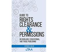 Guide to Rights Clearance & Permissions in Scholarly, Educational, and Trade Publishing