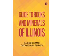 Guide to Rocks and Minerals of Illinois