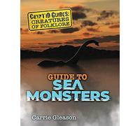 Guide to Sea Monsters (Cryptid Guides: Creatures of Folklore)