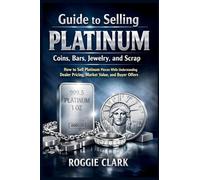 Guide to Selling Platinum Coins, Bars, Jewelry, and Scrap: How to Sell Platinum Pieces While Understanding Dealer Pricing, Market Value, and Buyer Offers