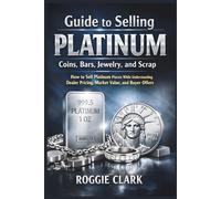 Guide to Selling Platinum Coins, Bars, Jewelry, and Scrap: How to Sell Platinum Pieces While Understanding Dealer Pricing, Market Value, and Buyer Offers