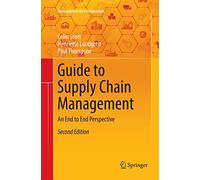 Guide to Supply Chain Management: An End to End Perspective (Management for Professionals)