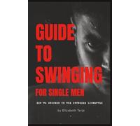 Guide to swinging for single men: How to succeed in the swingers lifestyle