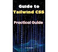 Guide to Tailwind CSS: Practical Guide
