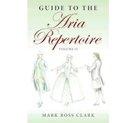 Guide to the Aria Repertoire, Volume II: 2 (Indiana Repertoire Guides)
